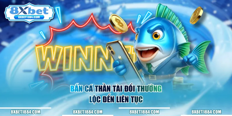 Bắn cá Thần Tài đổi thưởng, lộc đến liên tục