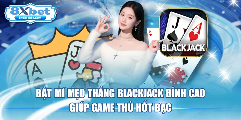 bat-mi-meo-thang-blackjack-dinh-cao-giup-game-thu-hot-bac