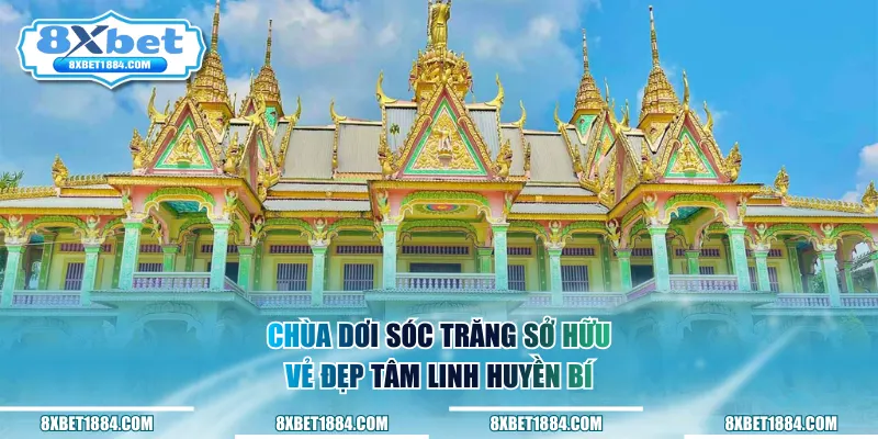 Chùa Dơi Sóc Trăng sở hữu vẻ đẹp tâm linh huyền bí