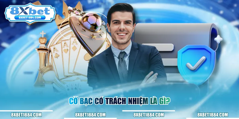 Cờ bạc có trách nhiệm là gì?