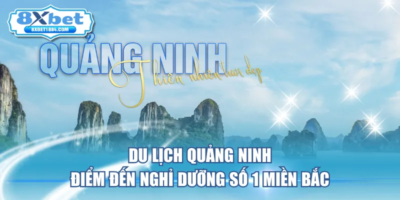 du-lich-quang-ninh-diem-den-nghi-duong-so-1-mien-bac