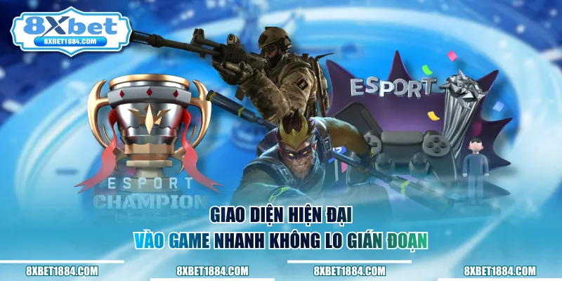 Giao diện hiện đại vào game nhanh không lo gián đoạn
