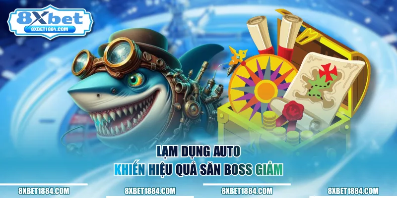 Lạm dụng Auto khiến hiệu quả săn boss giảm