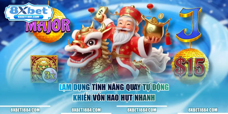 Lạm dụng tính năng quay tự động khiến vốn hao hụt nhanh