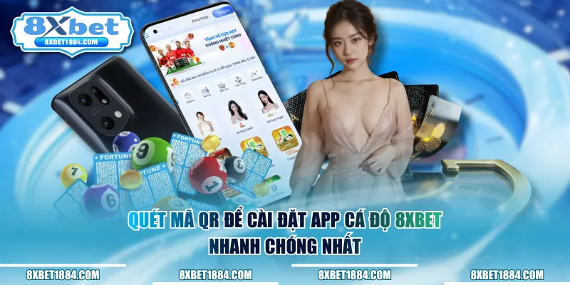 Quét mã QR để cài đặt app cá độ 8xbet nhanh chóng nhất
