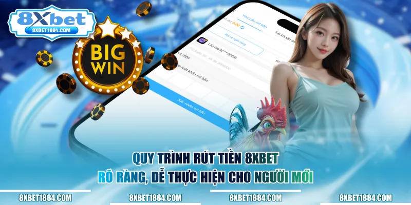 Quy trình rút tiền 8xbet rõ ràng, dễ thực hiện cho người mới