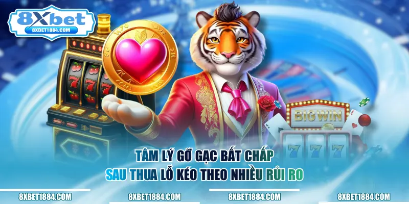 Tâm lý gỡ gạc bất chấp sau thua lỗ kéo theo nhiều rủi ro